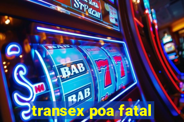 transex poa fatal